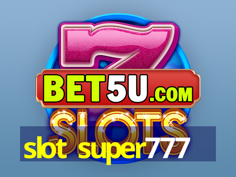 slot super777