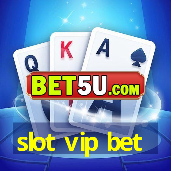 slot vip bet