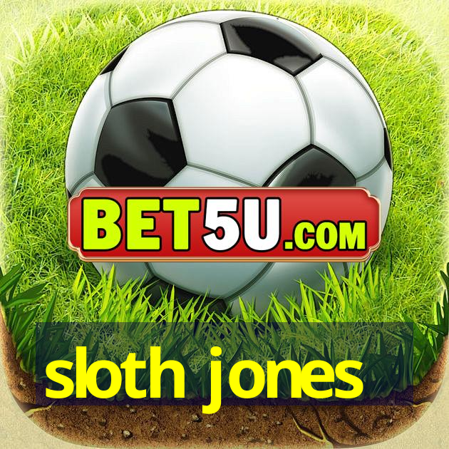 sloth jones