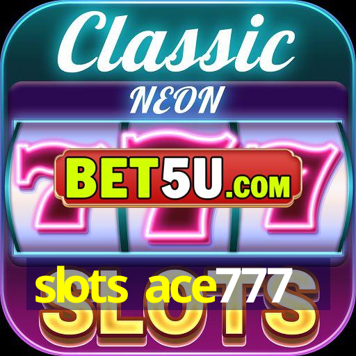 slots ace777