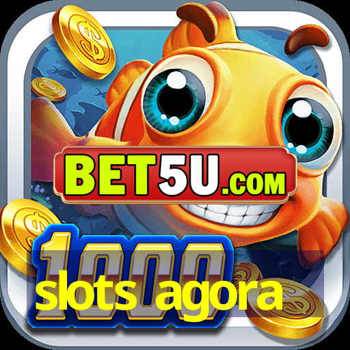 slots agora