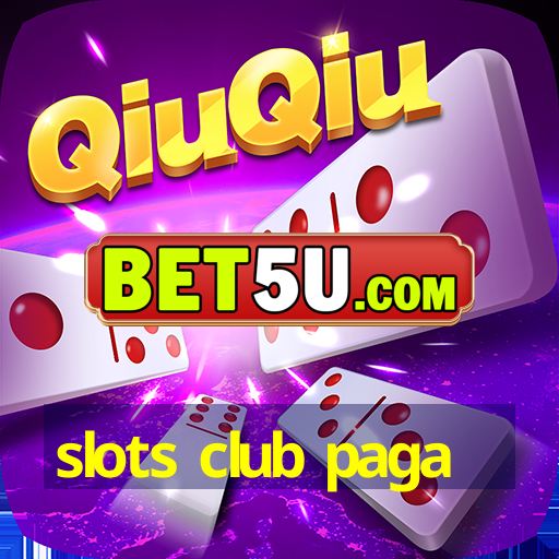 slots club paga