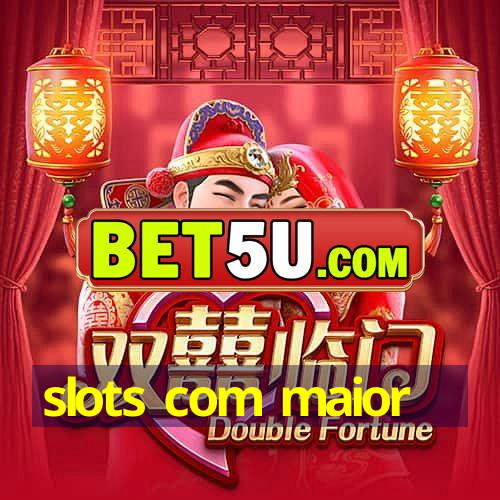 slots com maior