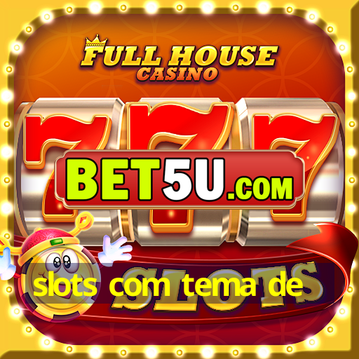 slots com tema de