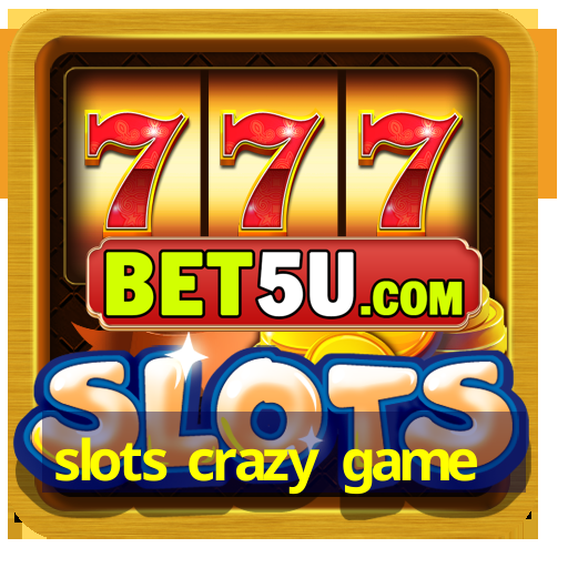 slots crazy game