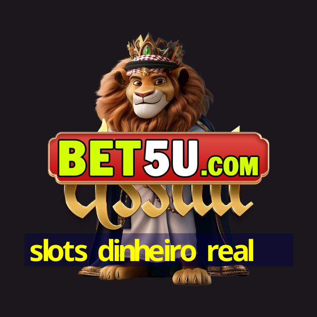 slots dinheiro real