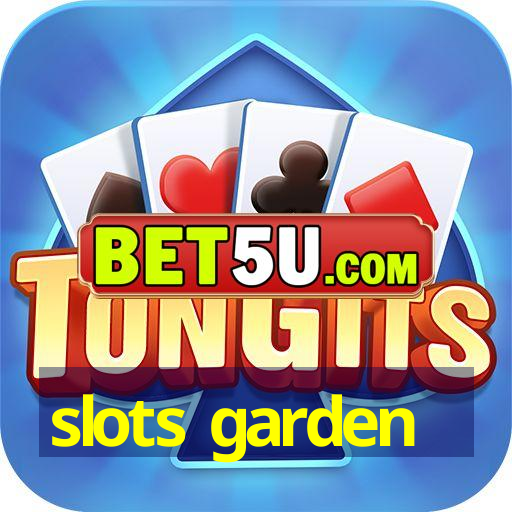 slots garden