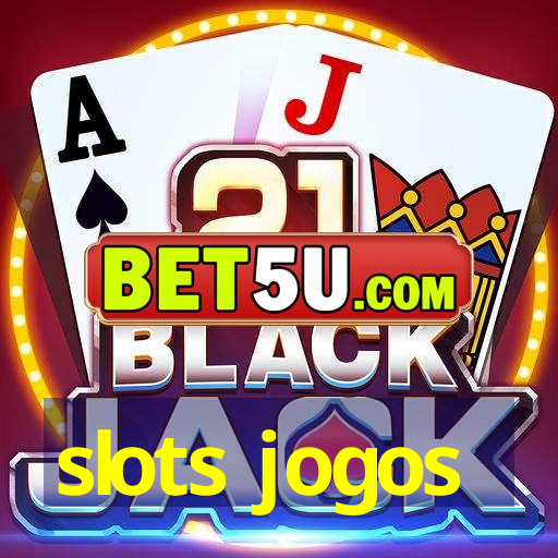 slots jogos