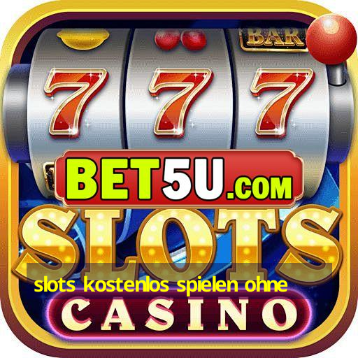 slots kostenlos spielen ohne