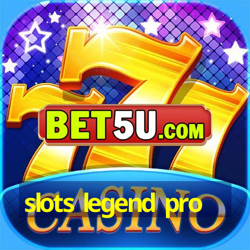 slots legend pro