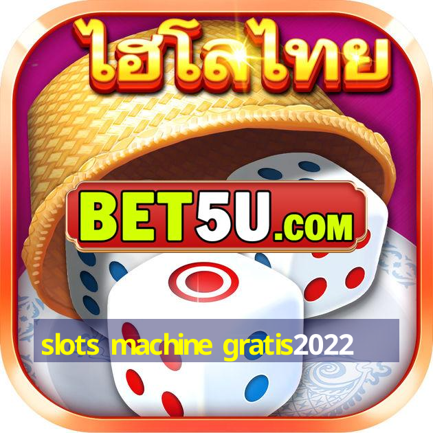 slots machine gratis2022