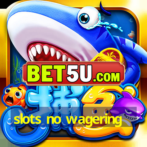 slots no wagering