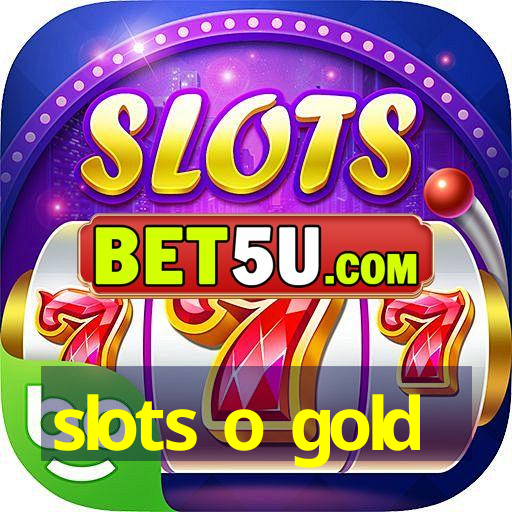 slots o gold