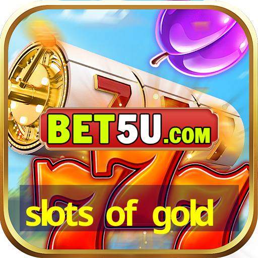 slots of gold