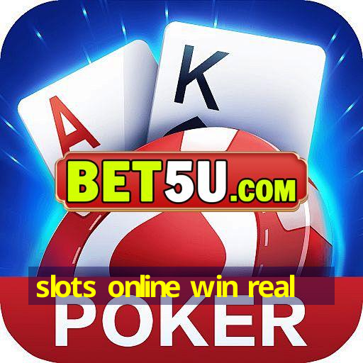 slots online win real