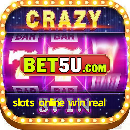 slots online win real