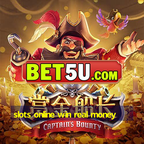 slots online win real money