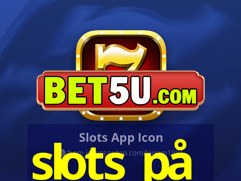 slots på