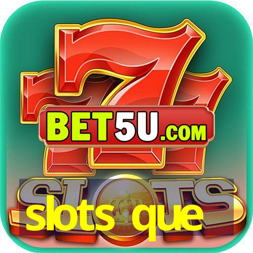 slots que