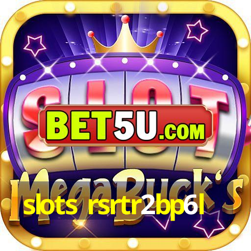 slots rsrtr2bp6l