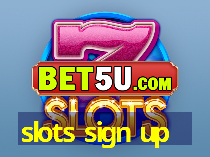 slots sign up