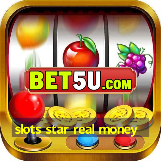 slots star real money