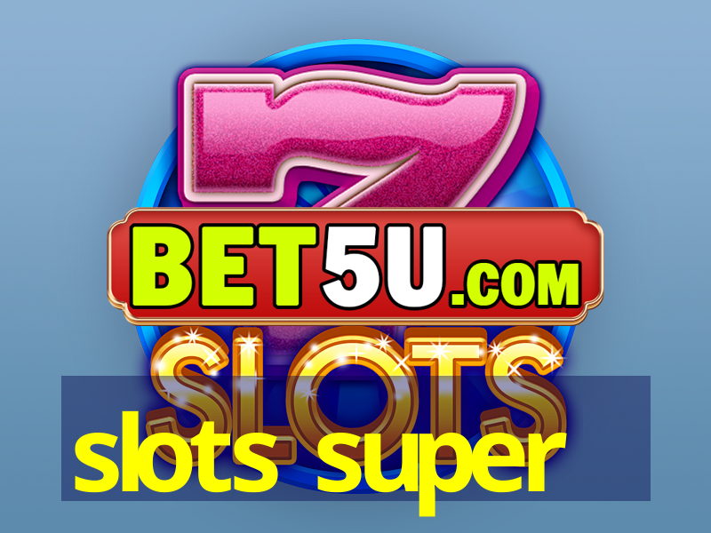 slots super