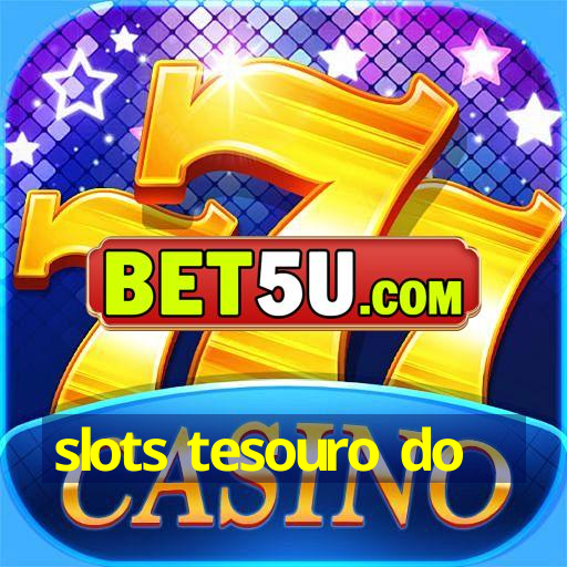 slots tesouro do