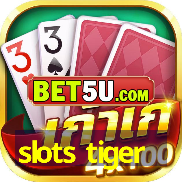 slots tiger