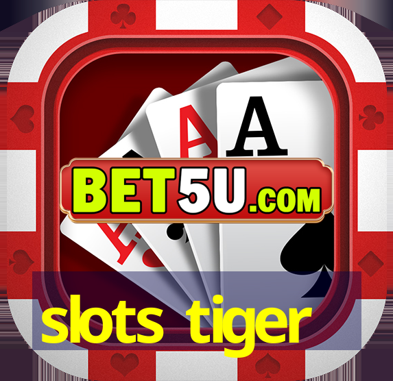 slots tiger