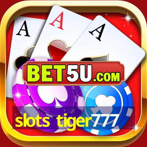 slots tiger777