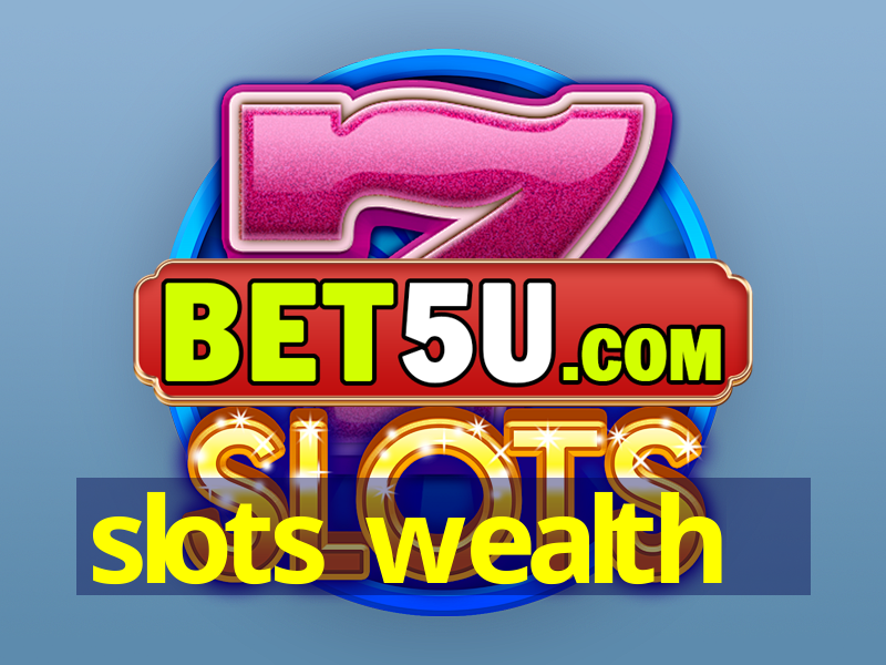 slots wealth