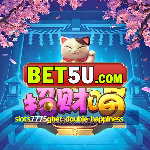 slots7775gbet double happiness