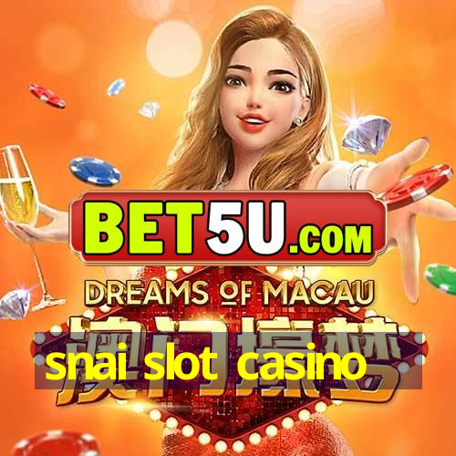 snai slot casino