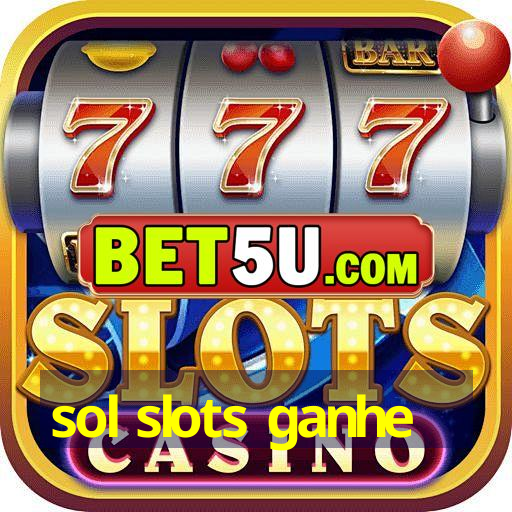 sol slots ganhe