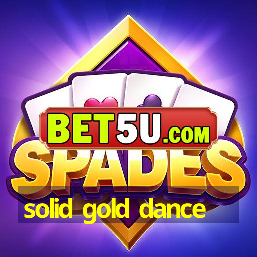 solid gold dance