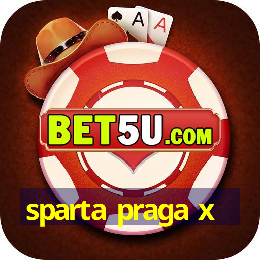 sparta praga x