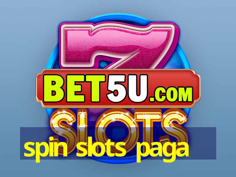 spin slots paga