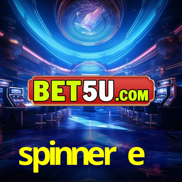 spinner e