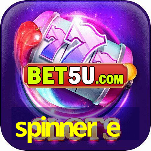 spinner e