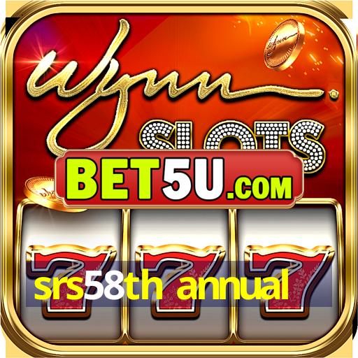 srs58th annual