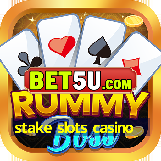 stake slots casino