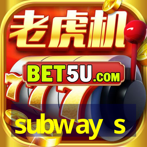 subway s