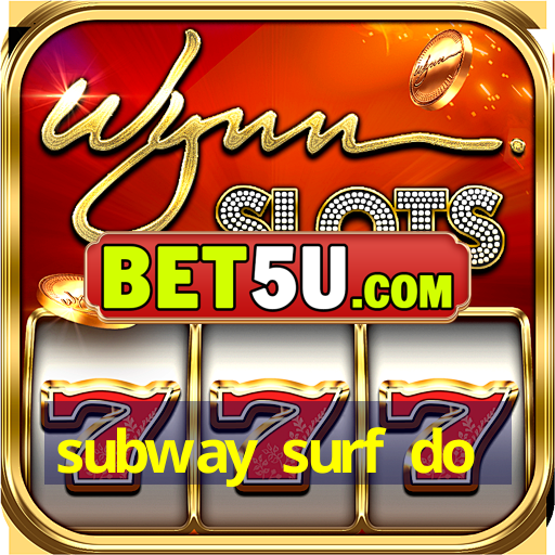 subway surf do