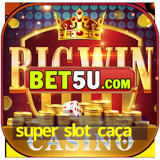 super slot caça