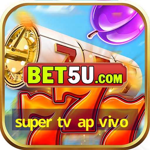 super tv ap vivo