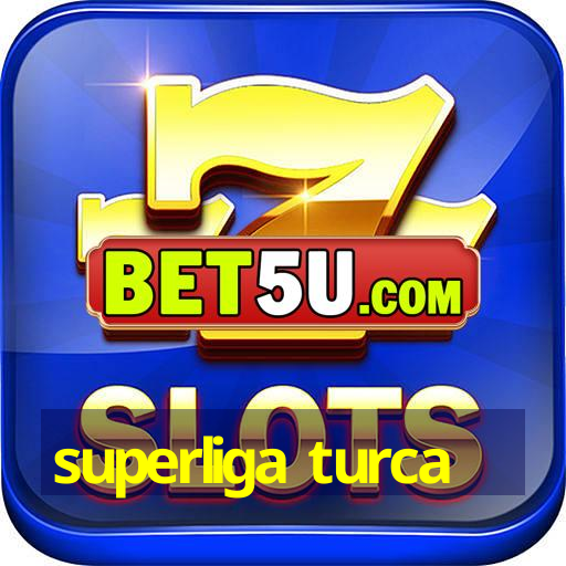 superliga turca