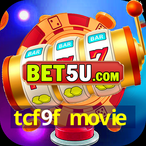 tcf9f movie