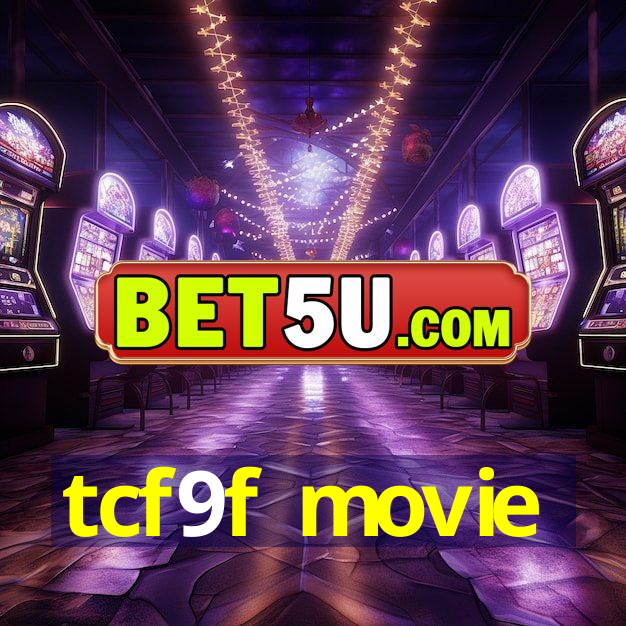 tcf9f movie