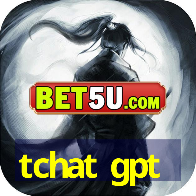 tchat gpt